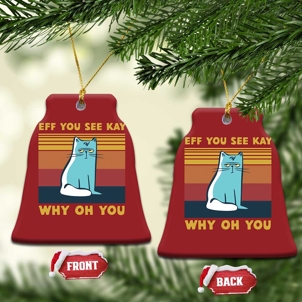 Sarcastic Cat Christmas Ornament Eff You See Kay Why Oh You TS02