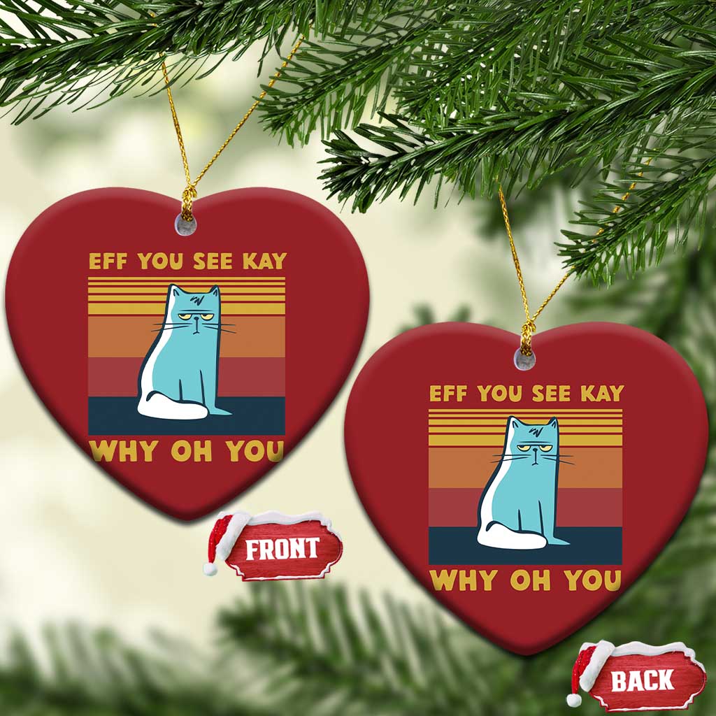 Sarcastic Cat Christmas Ornament Eff You See Kay Why Oh You TS02