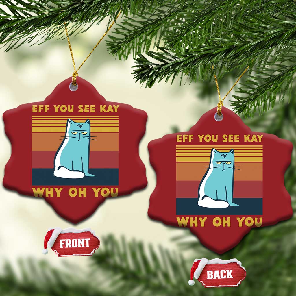 Sarcastic Cat Christmas Ornament Eff You See Kay Why Oh You TS02