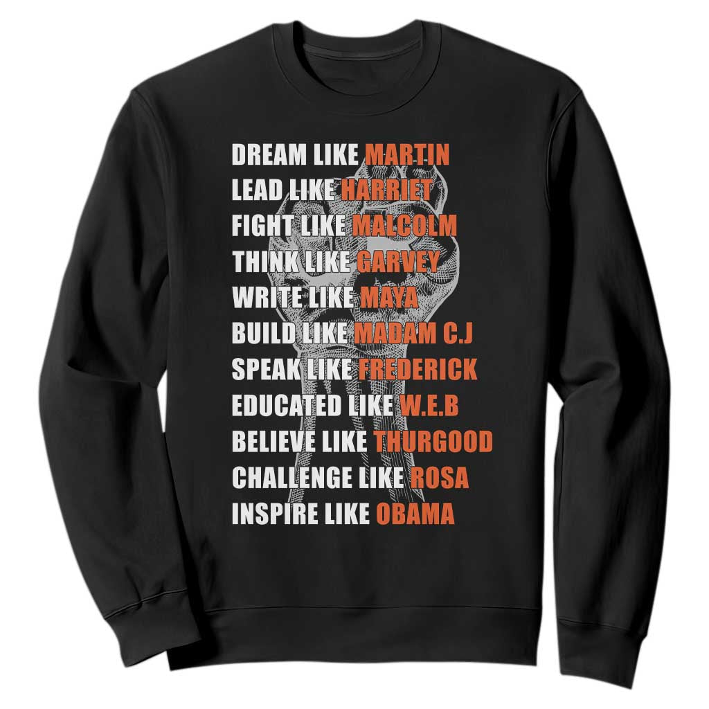 Inspirational Civil Right Leaders Sweatshirt Dream Like Martin Black History African American Pride TS02