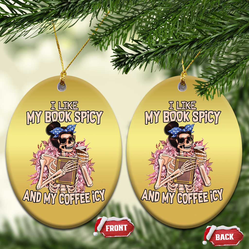 Reading Skeleton Christmas Ornament I Like My Books Spicy And My Coffee Icy Book and Coffee Lovers TS02