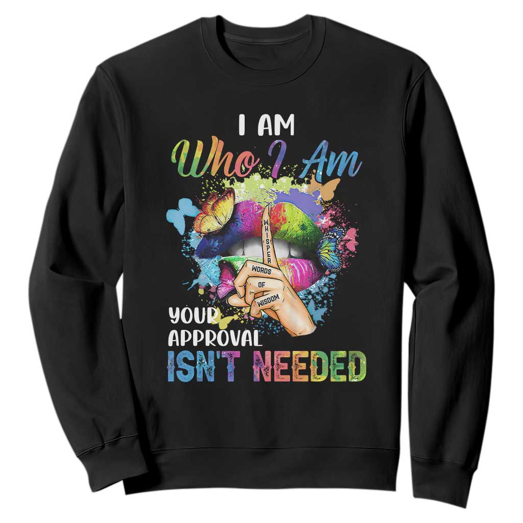 Black Queen Sweatshirt I Am Who I Am Your Approval Isn't Needed Colorful Butterflies TS02