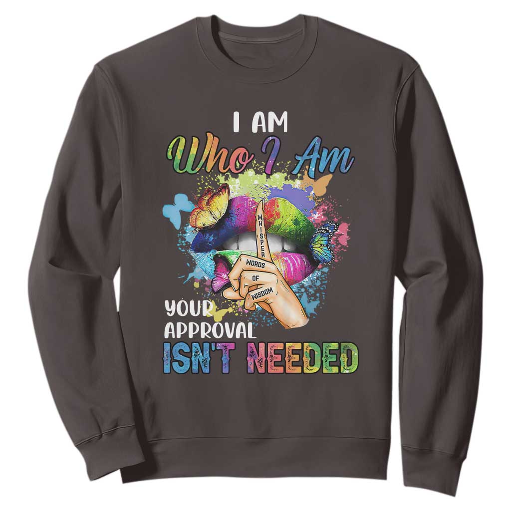 Black Queen Sweatshirt I Am Who I Am Your Approval Isn't Needed Colorful Butterflies TS02