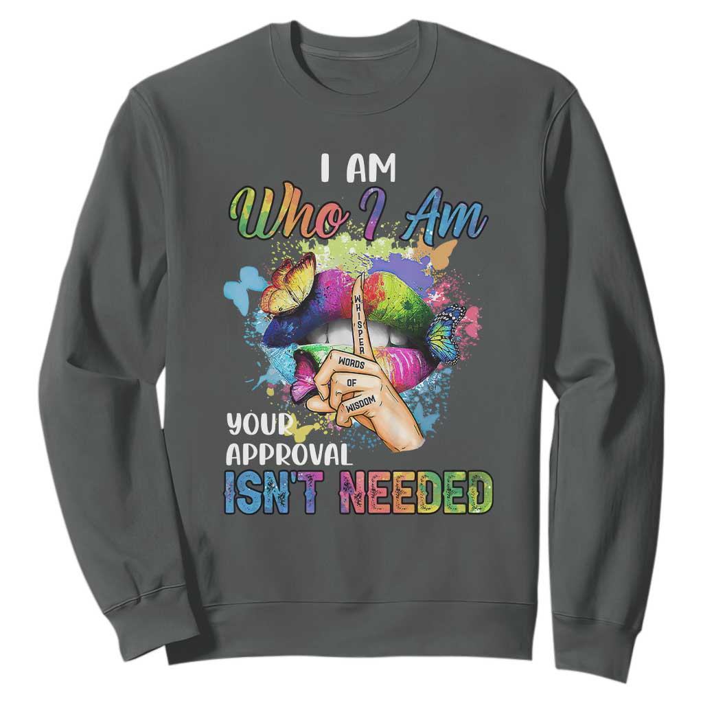 Black Queen Sweatshirt I Am Who I Am Your Approval Isn't Needed Colorful Butterflies TS02