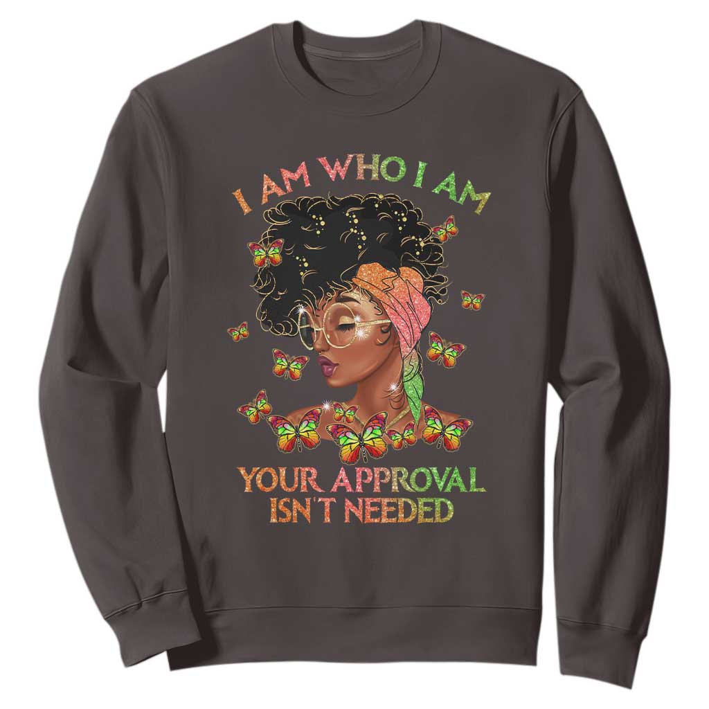 Afro Black Queen Sweatshirt I Am Who I Am Your Approval Isn't Needed TS02
