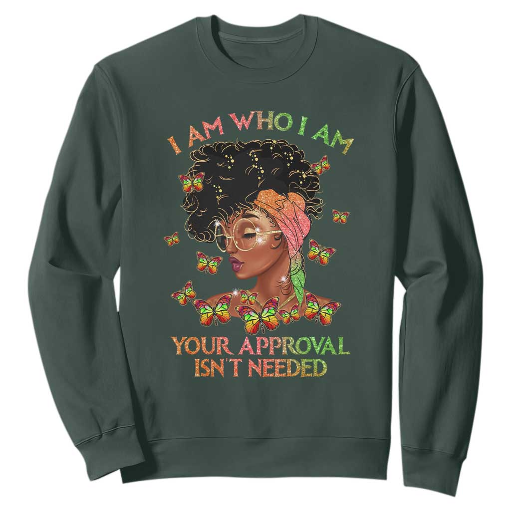 Afro Black Queen Sweatshirt I Am Who I Am Your Approval Isn't Needed TS02