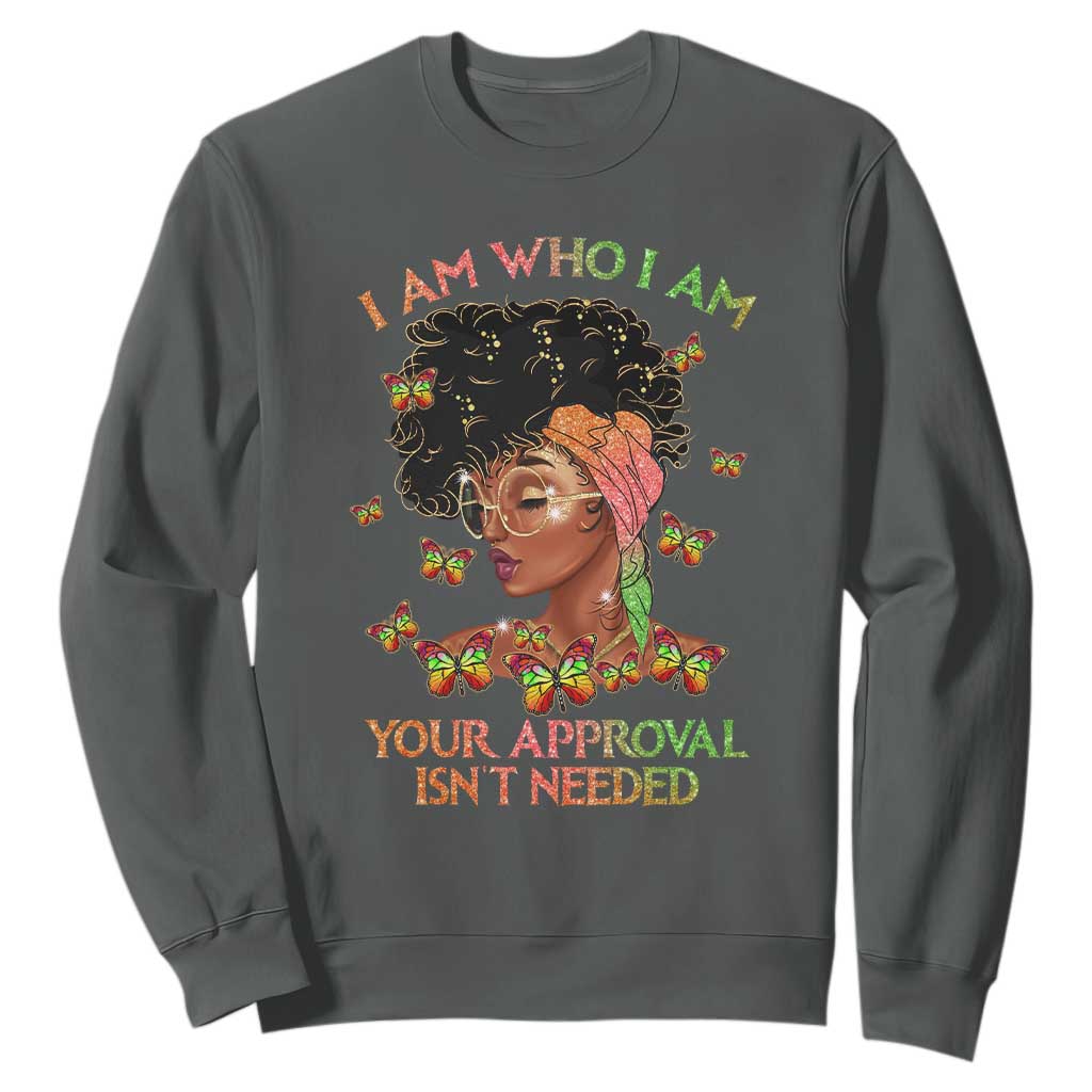 Afro Black Queen Sweatshirt I Am Who I Am Your Approval Isn't Needed TS02