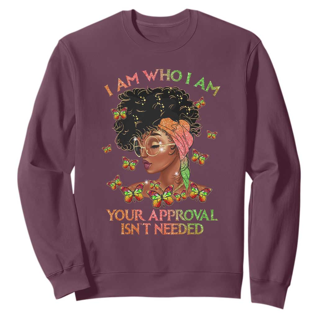 Afro Black Queen Sweatshirt I Am Who I Am Your Approval Isn't Needed TS02