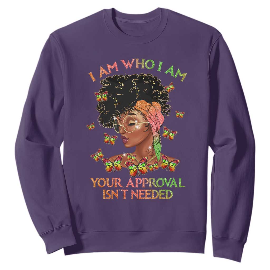 Afro Black Queen Sweatshirt I Am Who I Am Your Approval Isn't Needed TS02