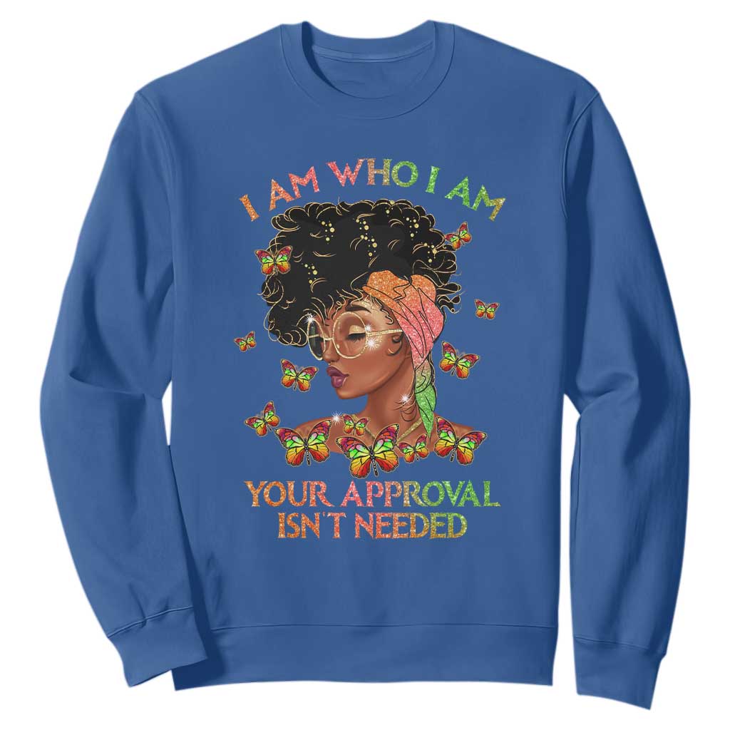 Afro Black Queen Sweatshirt I Am Who I Am Your Approval Isn't Needed TS02