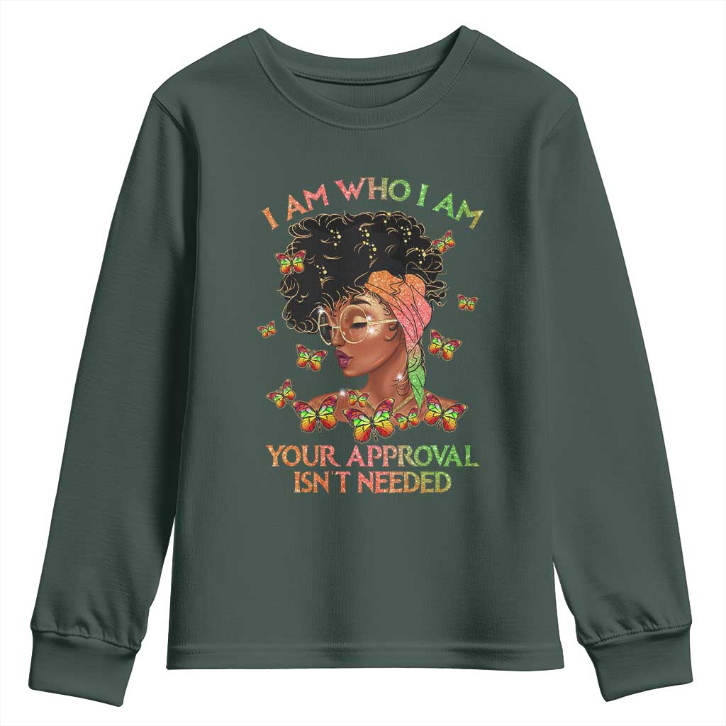 Afro Black Queen Youth Sweatshirt I Am Who I Am Your Approval Isn't Needed TS02