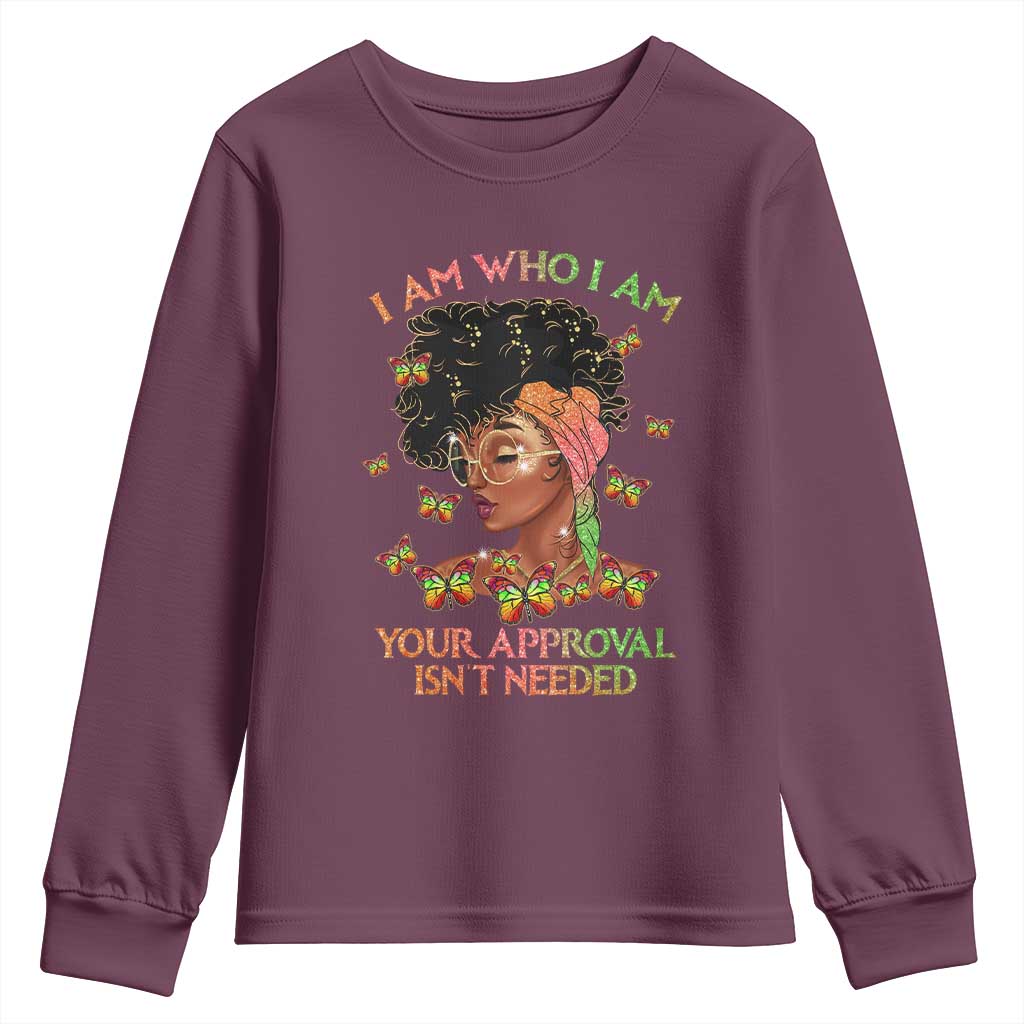 Afro Black Queen Youth Sweatshirt I Am Who I Am Your Approval Isn't Needed TS02