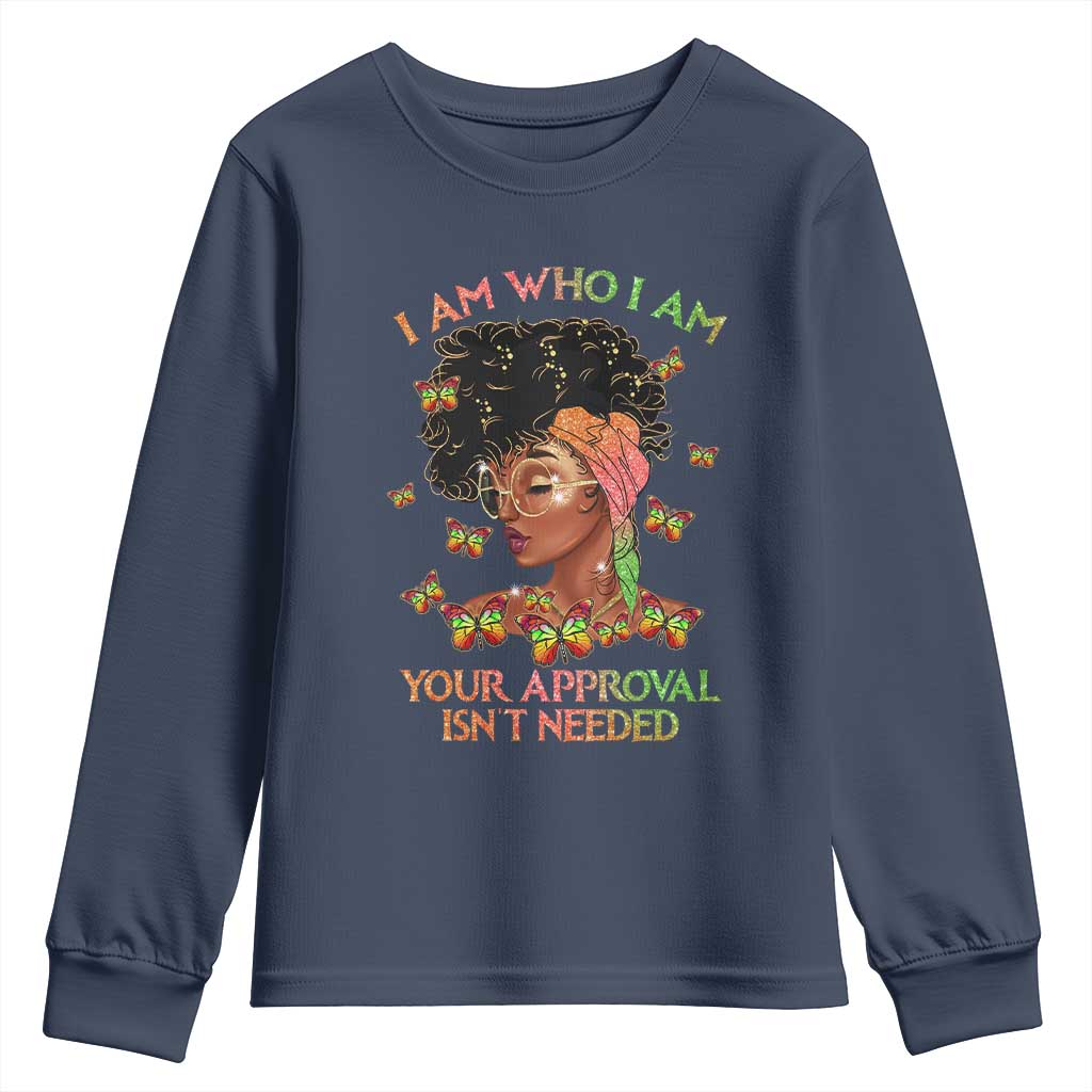 Afro Black Queen Youth Sweatshirt I Am Who I Am Your Approval Isn't Needed TS02