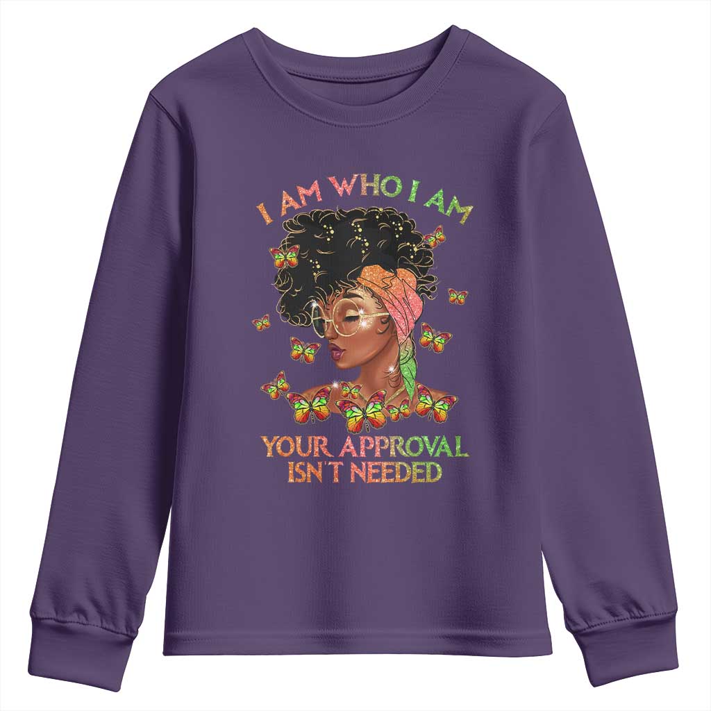 Afro Black Queen Youth Sweatshirt I Am Who I Am Your Approval Isn't Needed TS02