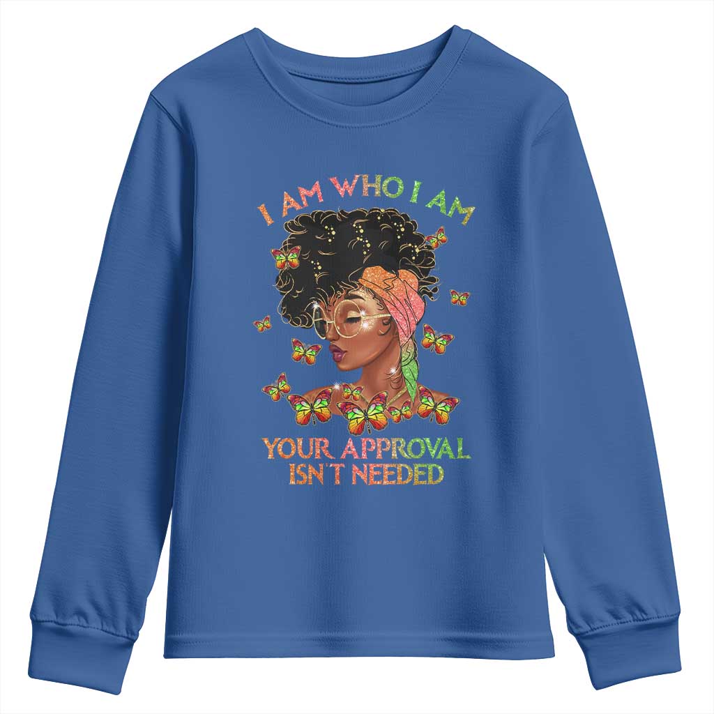 Afro Black Queen Youth Sweatshirt I Am Who I Am Your Approval Isn't Needed TS02