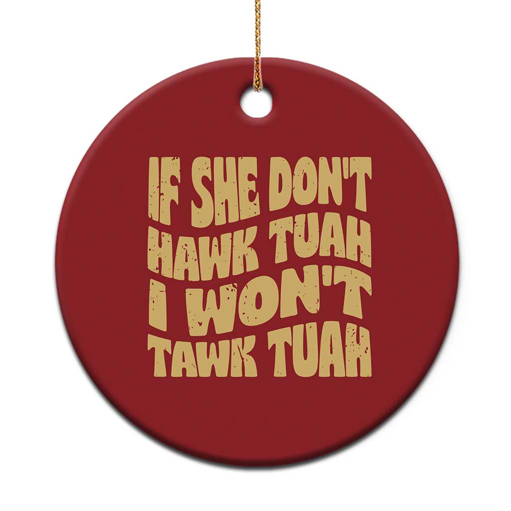 If She Don't Hawk Tuah I Won't Tawk Tuah Christmas Ornament Vintage Retro Groovy TS02