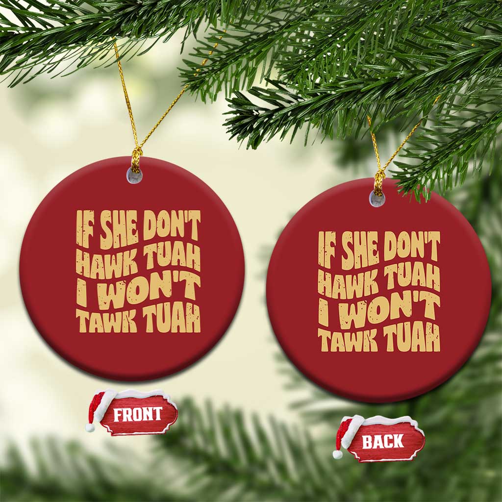 If She Don't Hawk Tuah I Won't Tawk Tuah Christmas Ornament Vintage Retro Groovy TS02
