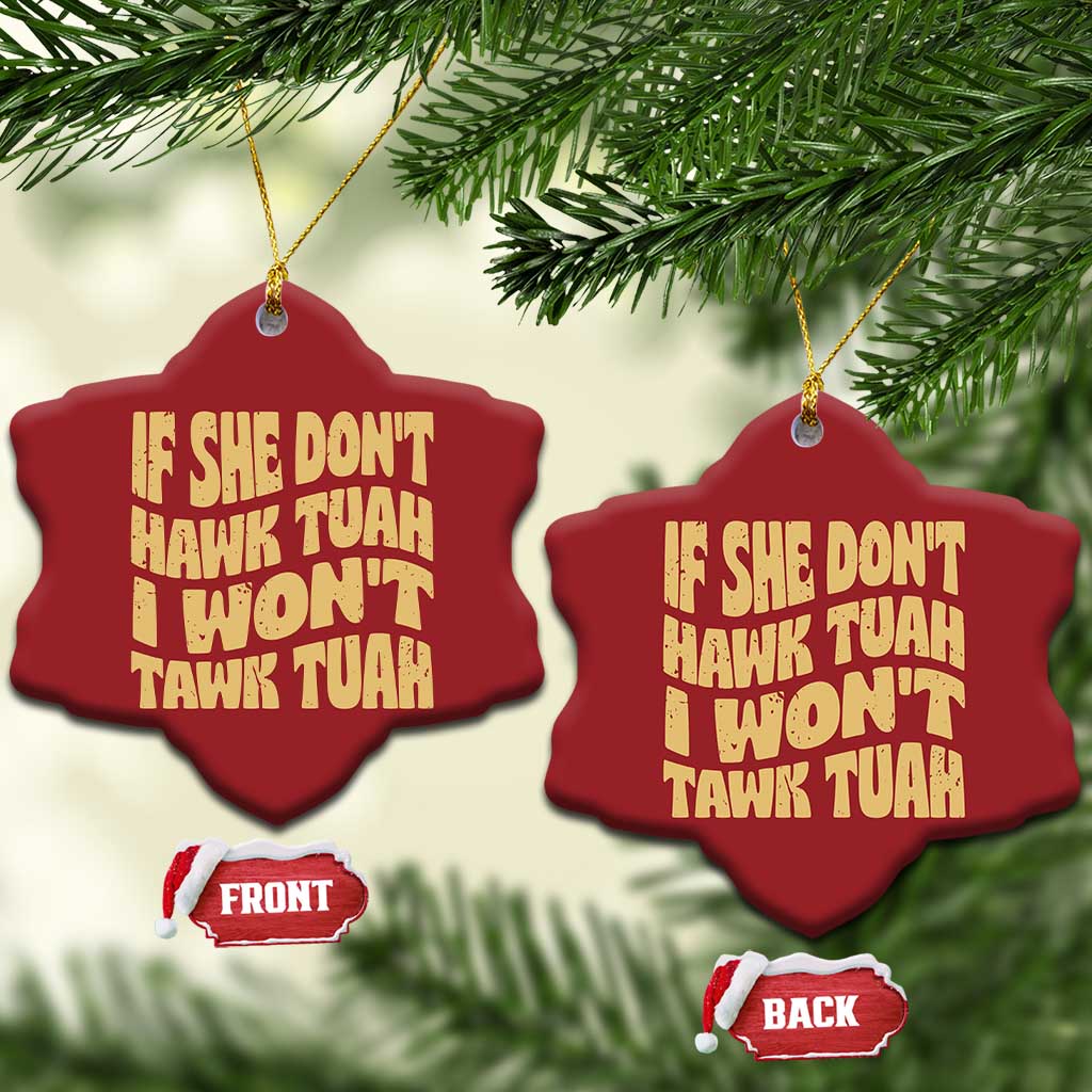 If She Don't Hawk Tuah I Won't Tawk Tuah Christmas Ornament Vintage Retro Groovy TS02