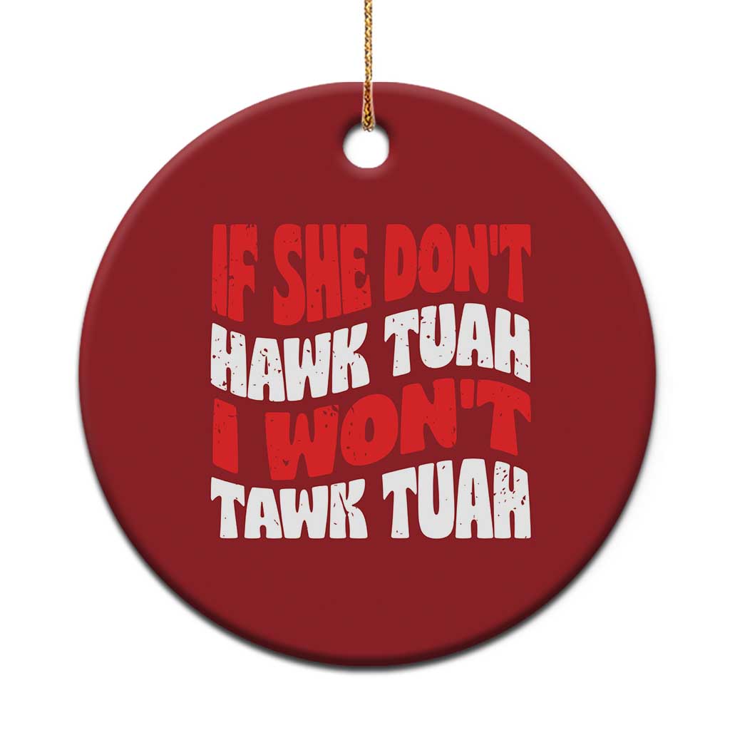 If She Don't Hawk Tuah I Won't Tawk Tuah Christmas Ornament Retro Groovy TS02