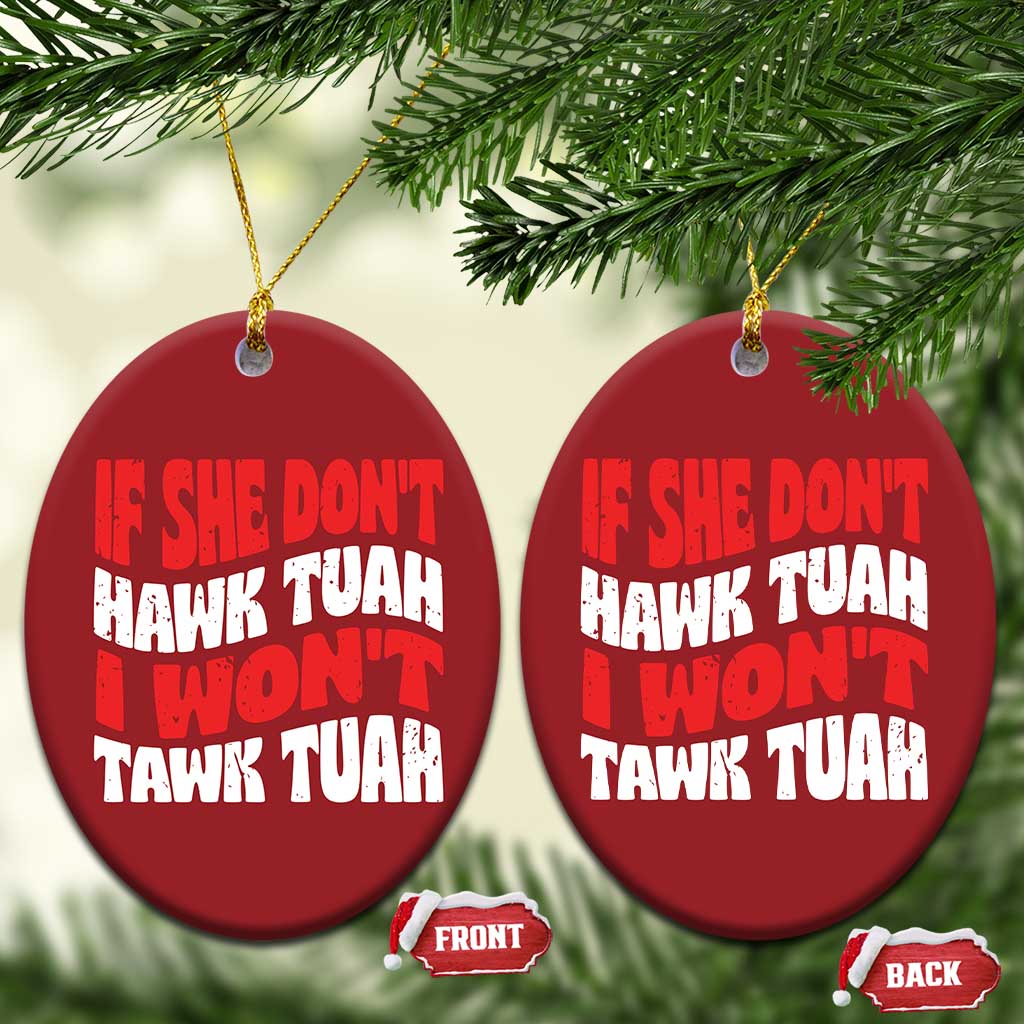 If She Don't Hawk Tuah I Won't Tawk Tuah Christmas Ornament Retro Groovy TS02