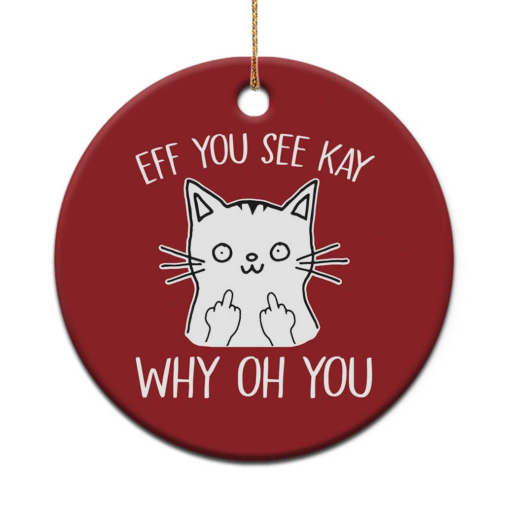 Sarcastic Cat Christmas Ornament Eff You See Kay Why Oh You Middle Finger TS02