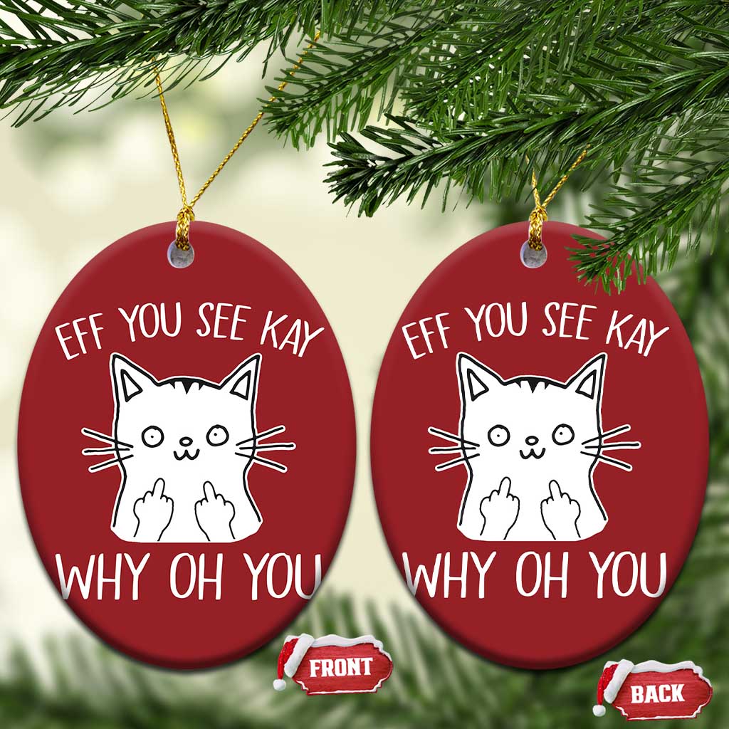 Sarcastic Cat Christmas Ornament Eff You See Kay Why Oh You Middle Finger TS02