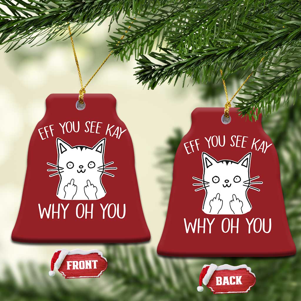 Sarcastic Cat Christmas Ornament Eff You See Kay Why Oh You Middle Finger TS02