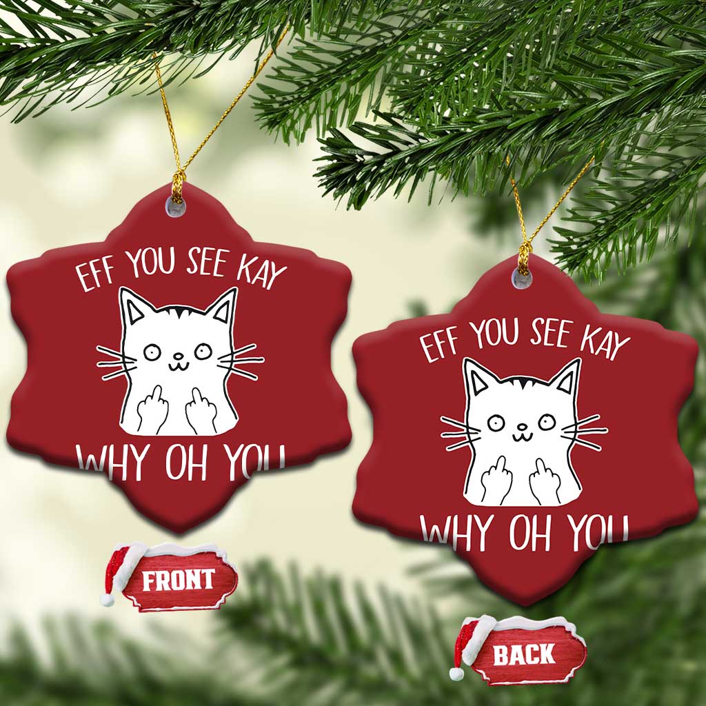 Sarcastic Cat Christmas Ornament Eff You See Kay Why Oh You Middle Finger TS02