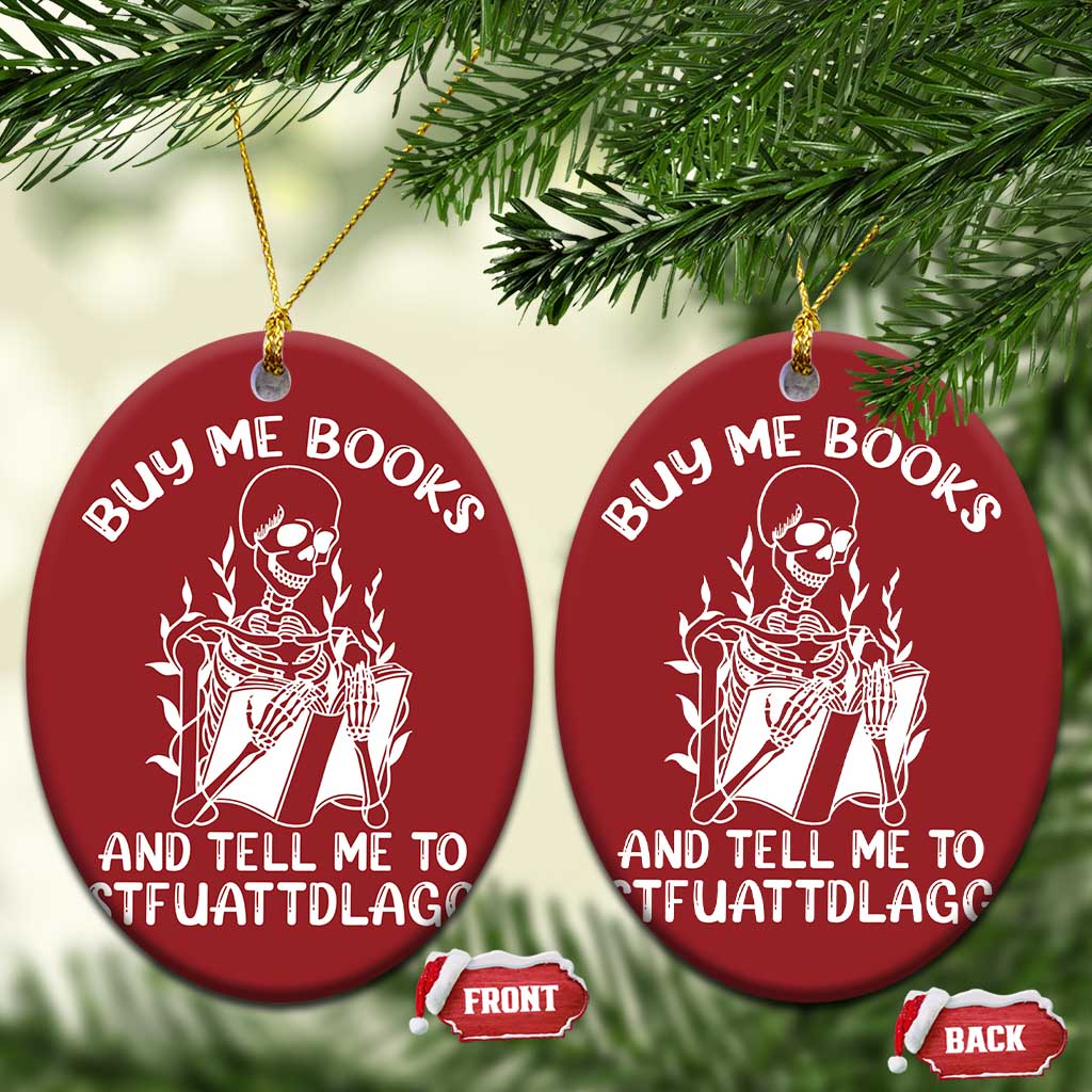 Reading Skeleton Christmas Ornament Buy Me Books And Tell Me To STFUATTDLAGG Funny Smut Reader TS02