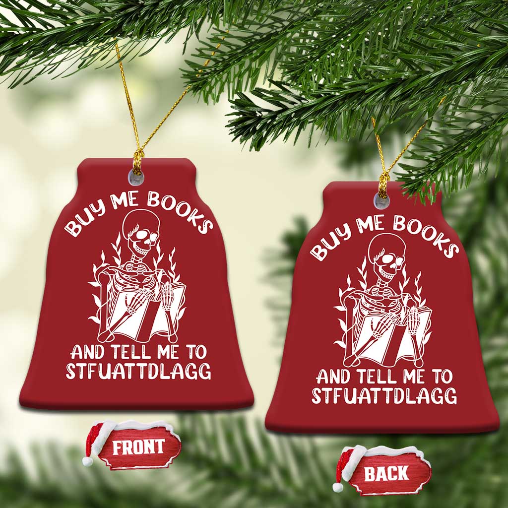 Reading Skeleton Christmas Ornament Buy Me Books And Tell Me To STFUATTDLAGG Funny Smut Reader TS02
