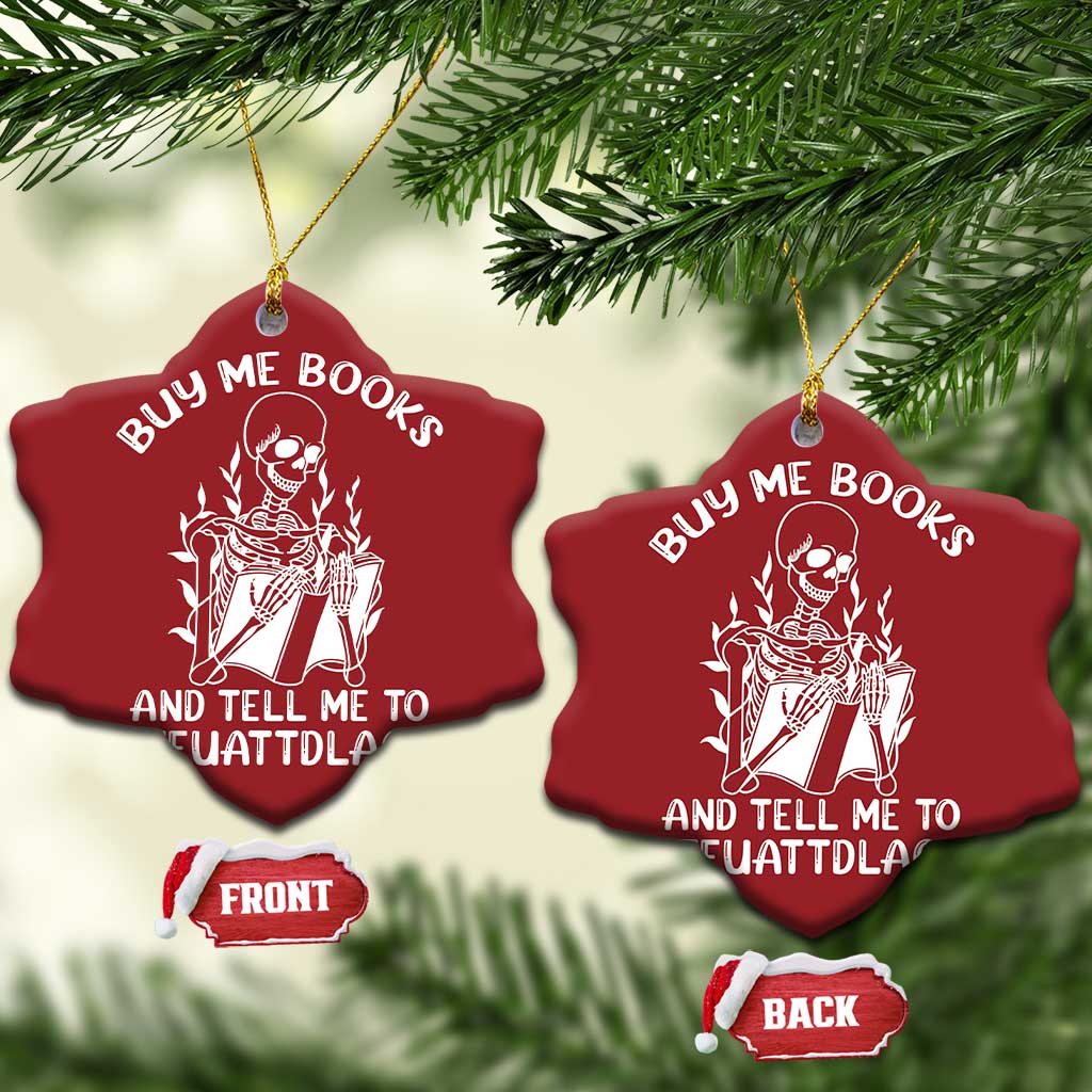 Reading Skeleton Christmas Ornament Buy Me Books And Tell Me To STFUATTDLAGG Funny Smut Reader TS02