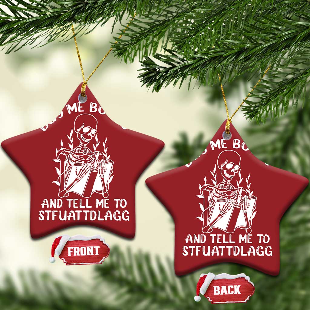 Reading Skeleton Christmas Ornament Buy Me Books And Tell Me To STFUATTDLAGG Funny Smut Reader TS02