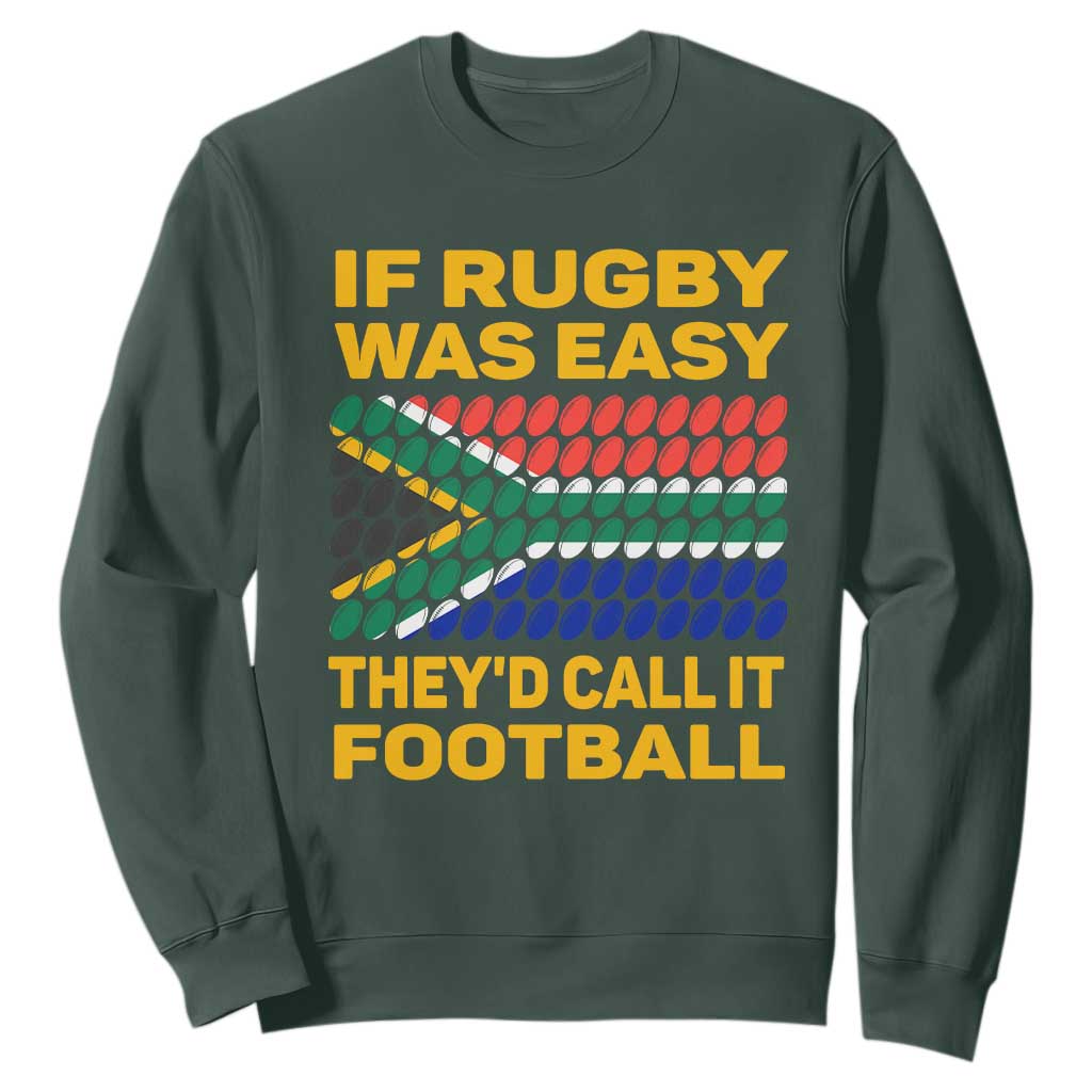 Funny South Africa Rugby Sweatshirt If Rugby Was Easy They'd Call It Football TS02