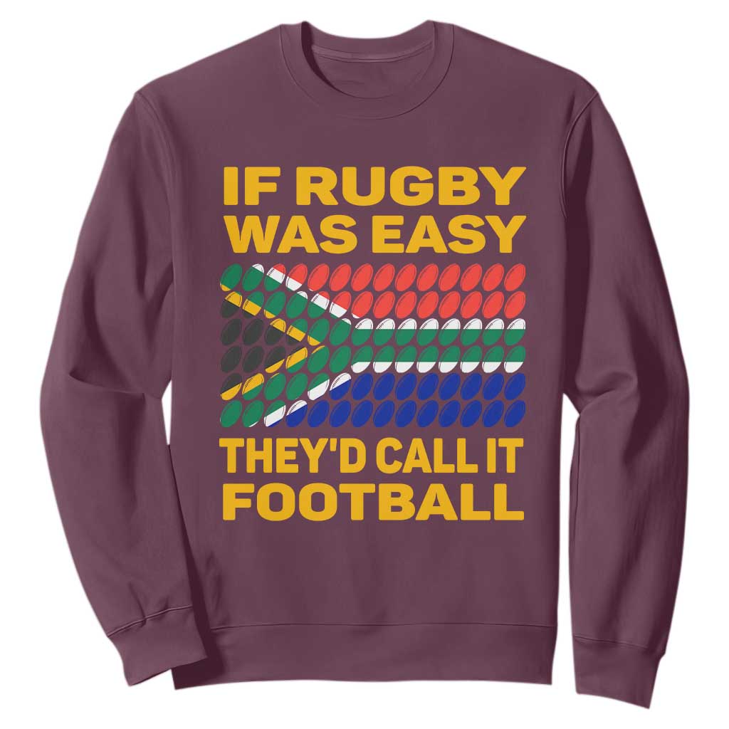 Funny South Africa Rugby Sweatshirt If Rugby Was Easy They'd Call It Football TS02