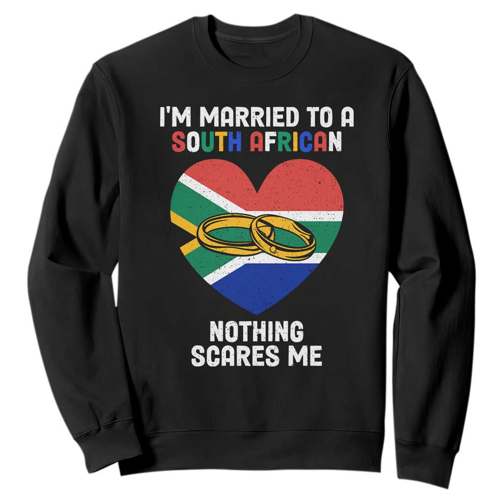 Funny South Africa Sweatshirt I'm Married To A South African Nothing Scares Me TS02