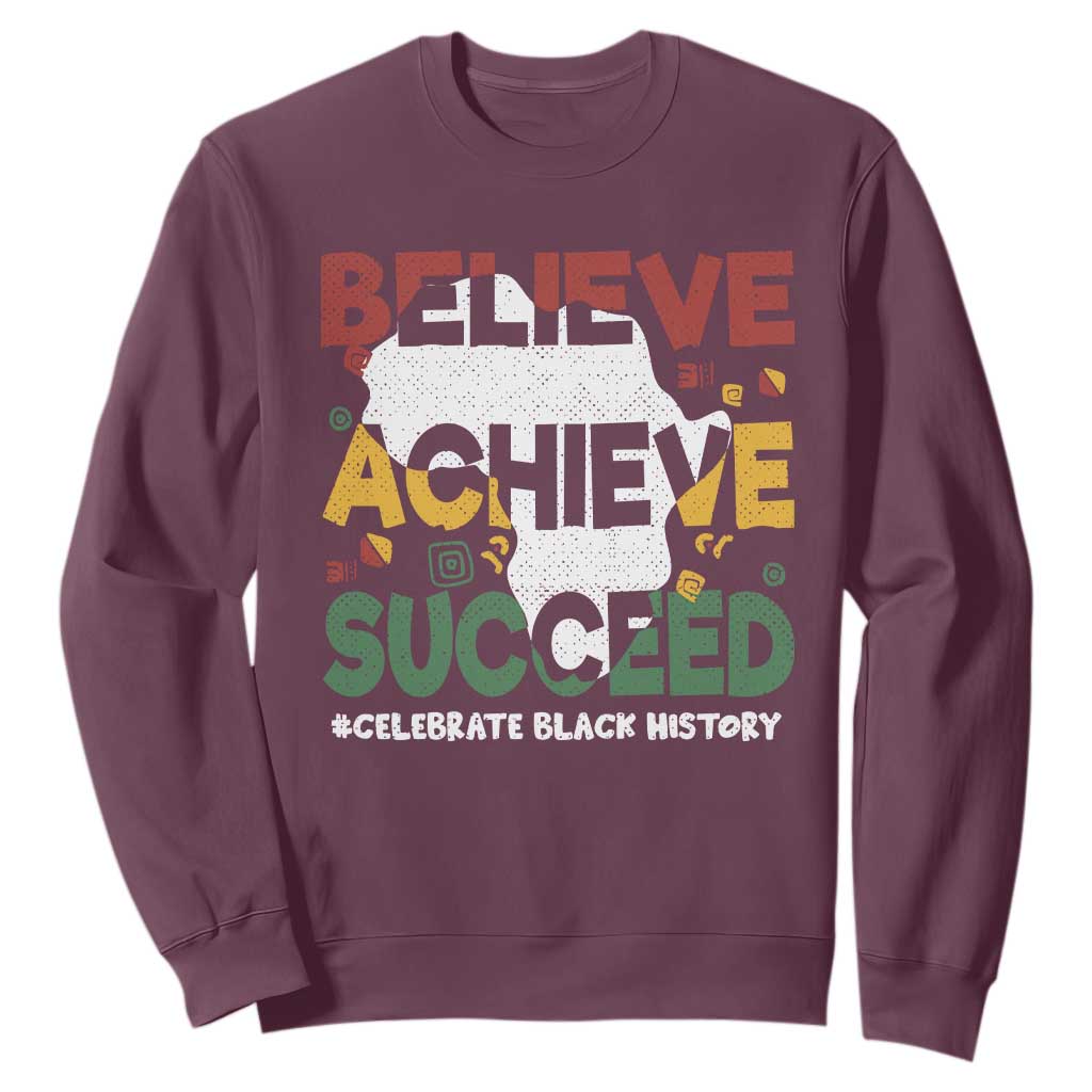 Celebrate Black History Month Sweatshirt Believe Achieve Succeed Black and Proud BHM TS02