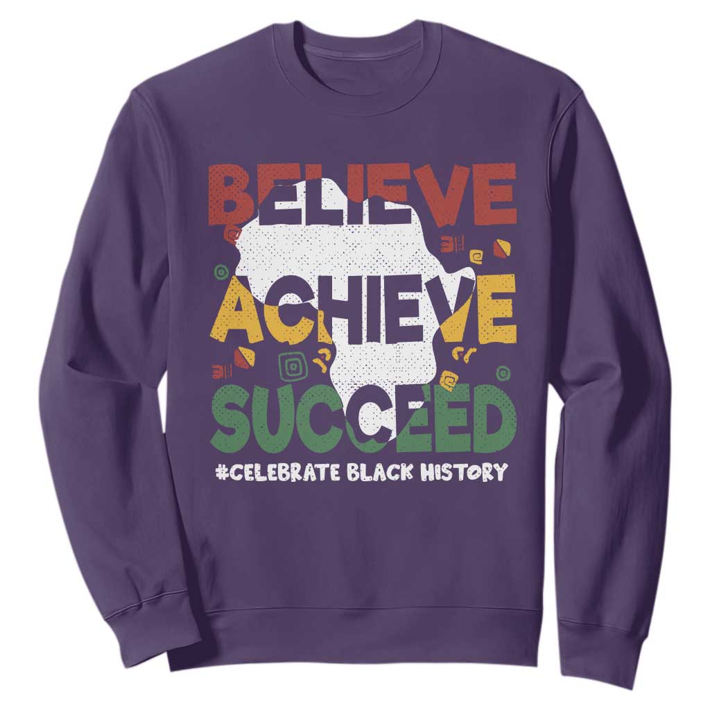 Celebrate Black History Month Sweatshirt Believe Achieve Succeed Black and Proud BHM TS02