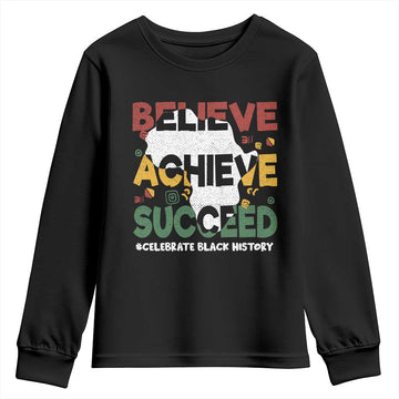 Celebrate Black History Month Youth Sweatshirt Believe Achieve Succeed Black and Proud BHM TS02