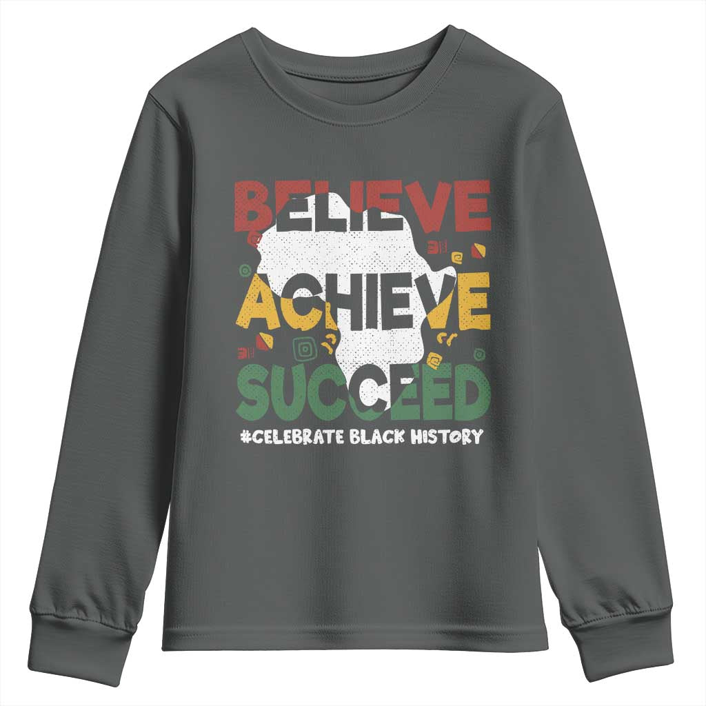Celebrate Black History Month Youth Sweatshirt Believe Achieve Succeed Black and Proud BHM TS02