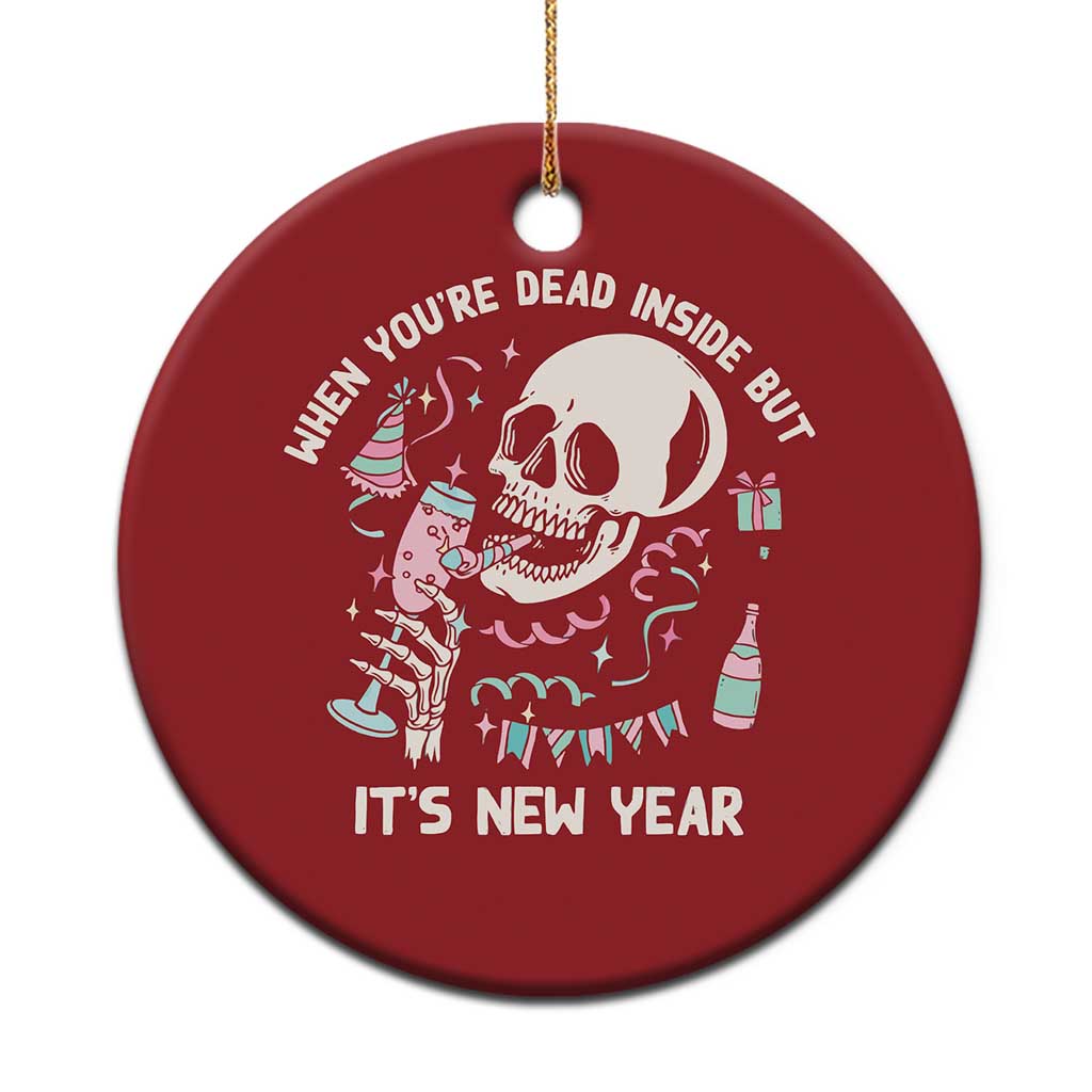 Drinking Skeleton Christmas Ornament When You're Dead Inside But It's New Year TS02