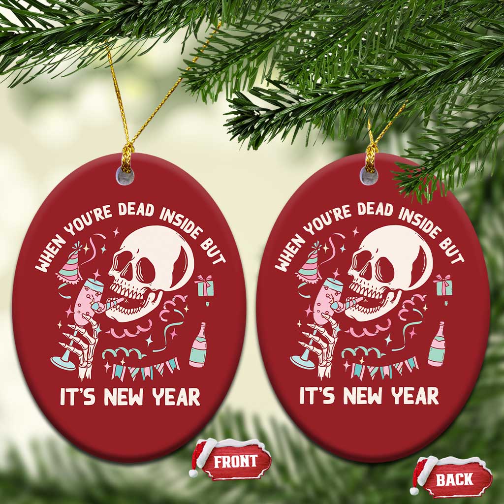 Drinking Skeleton Christmas Ornament When You're Dead Inside But It's New Year TS02