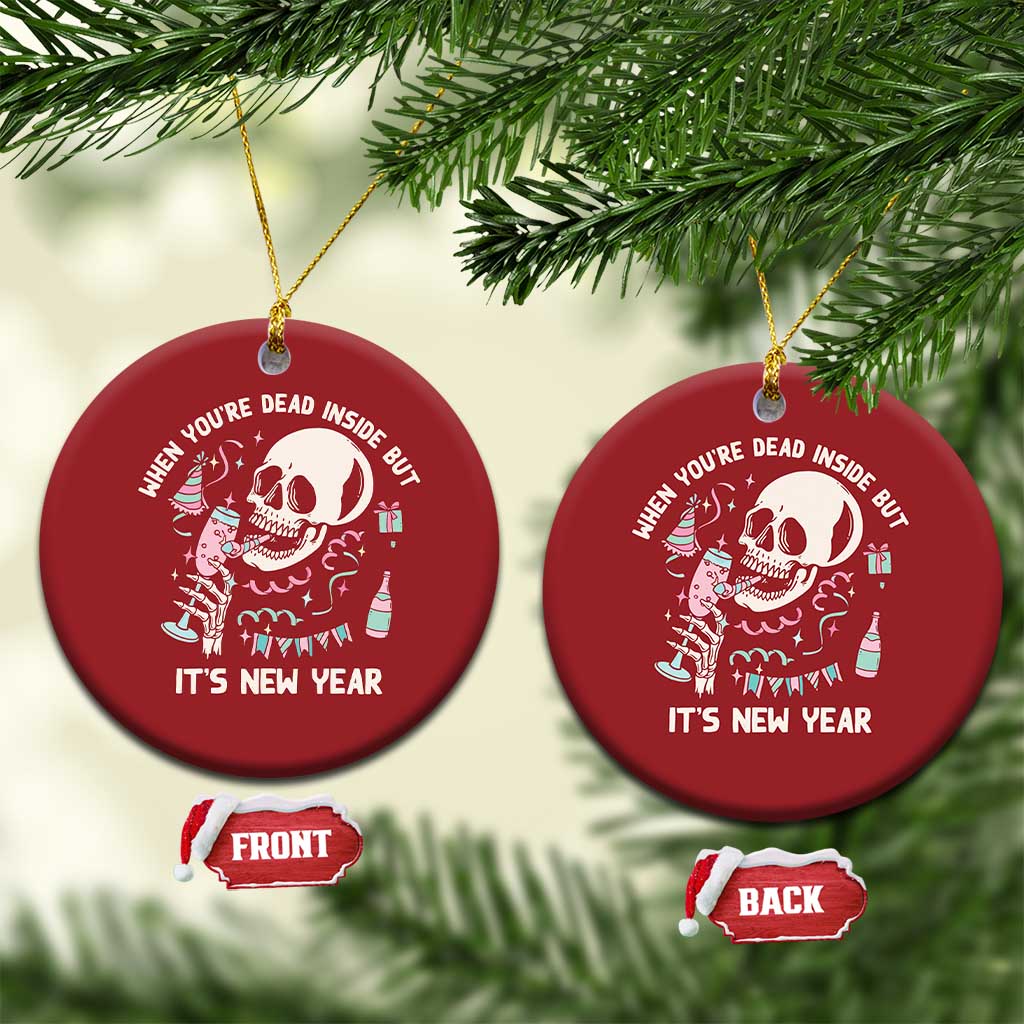 Drinking Skeleton Christmas Ornament When You're Dead Inside But It's New Year TS02