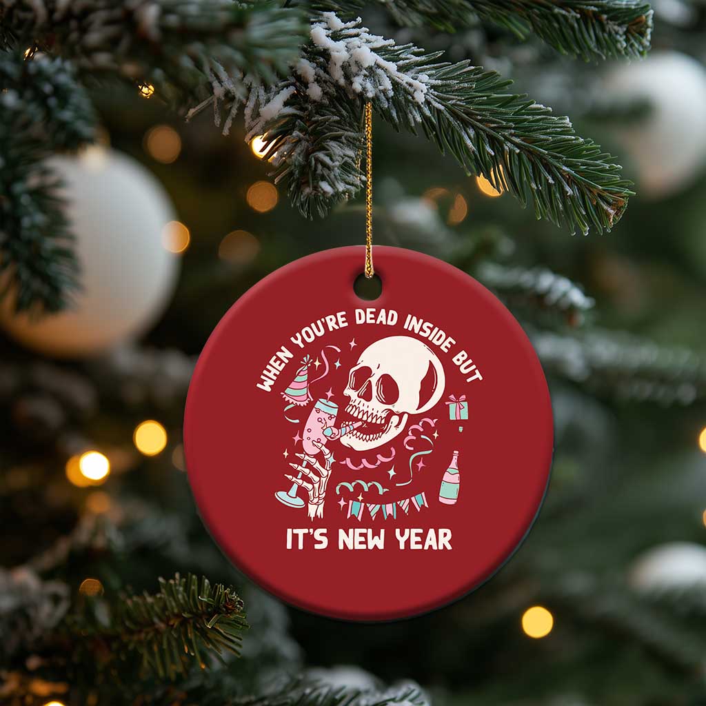 Drinking Skeleton Christmas Ornament When You're Dead Inside But It's New Year TS02