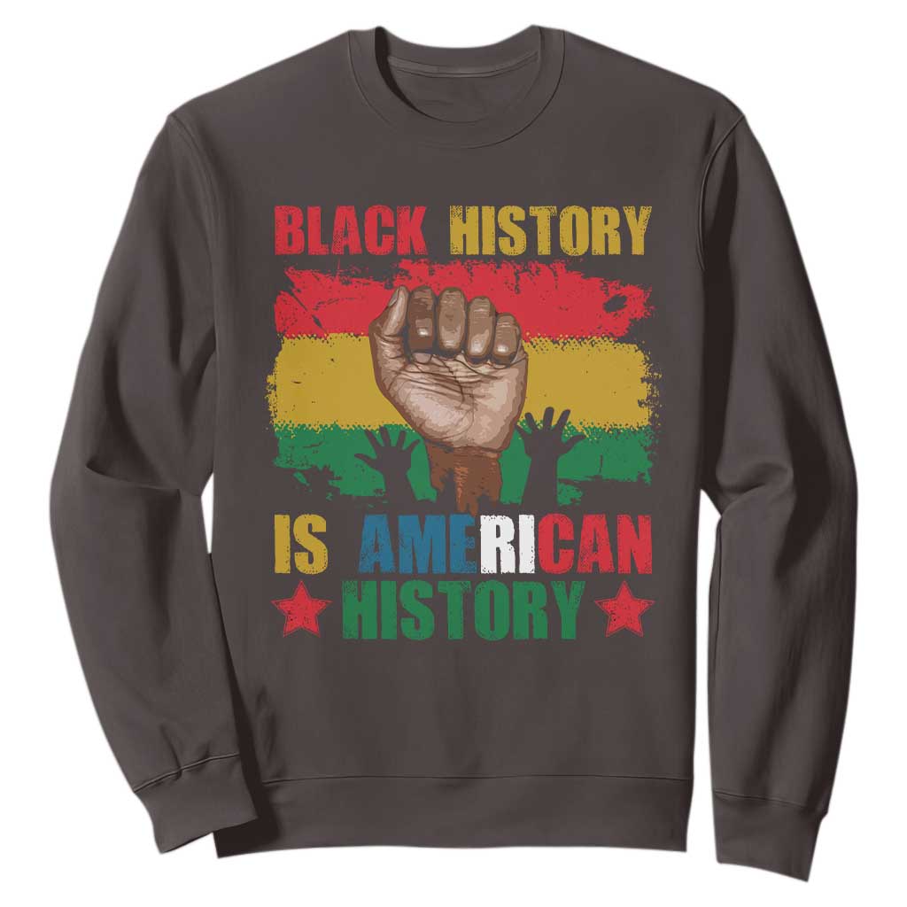 Black History Is American History Sweatshirt African American Pride Raised Fist TS02
