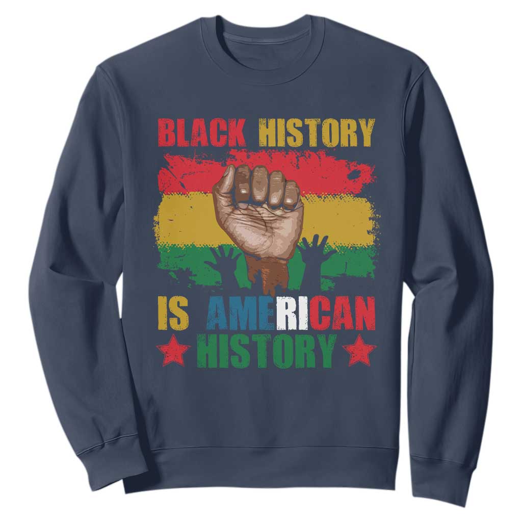 Black History Is American History Sweatshirt African American Pride Raised Fist TS02