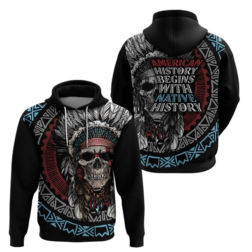Native American Skull Hoodie American History Begins With Native History TS04