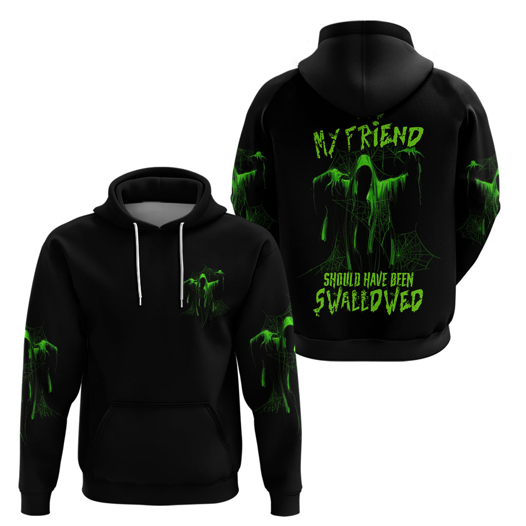 You My Friend Should Have Been Swallowed Halloween Hoodie TS04