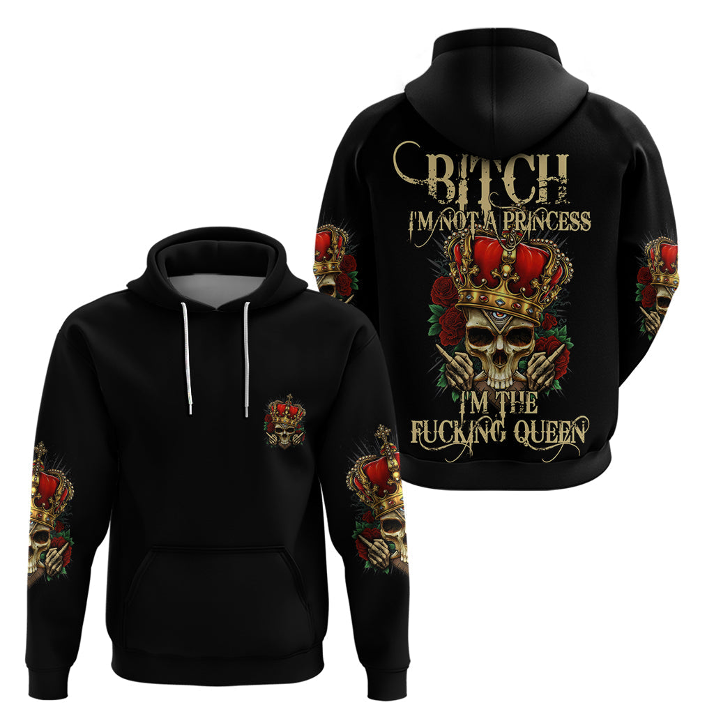 I'm Not A Princess I'm The Fcking Queen Hoodie TS04