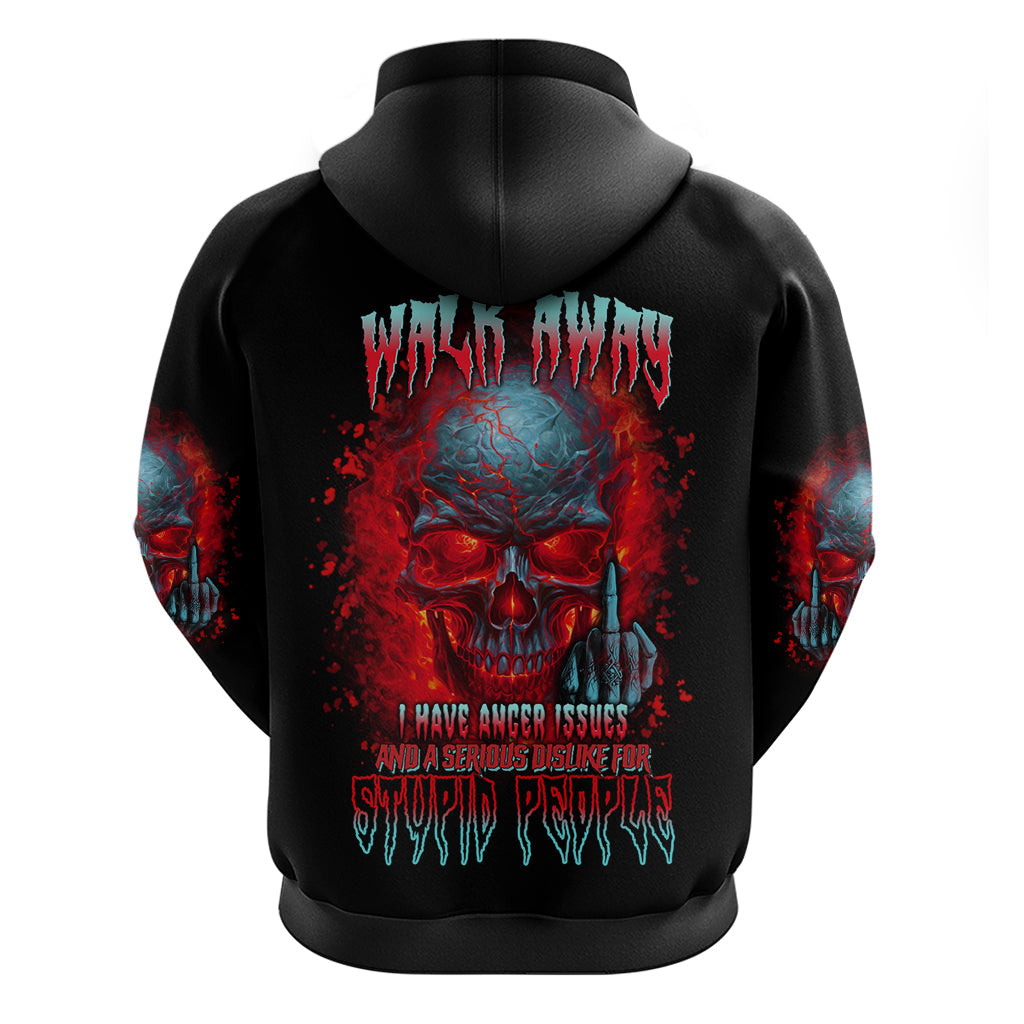 Walk Away I Have Anger Issues And A Serious Dislike For Hoodie TS04