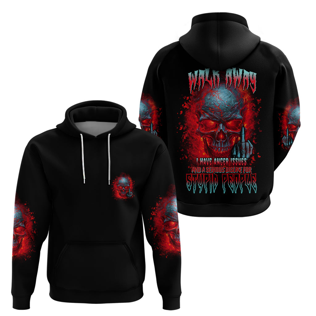 Walk Away I Have Anger Issues And A Serious Dislike For Hoodie TS04